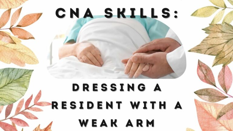 Text reading "CNA Skills: Dressing a Resident with a Weak Arm" surrounds an image of hands gently holding a person's arm in bed, with decorative leaves around the text.